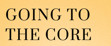 Going to the Core