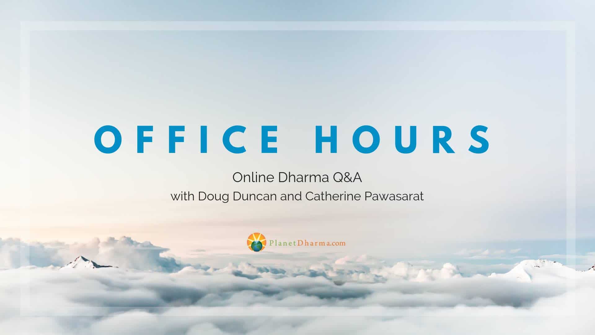 Planet Dharma- Office Hours online Q & A