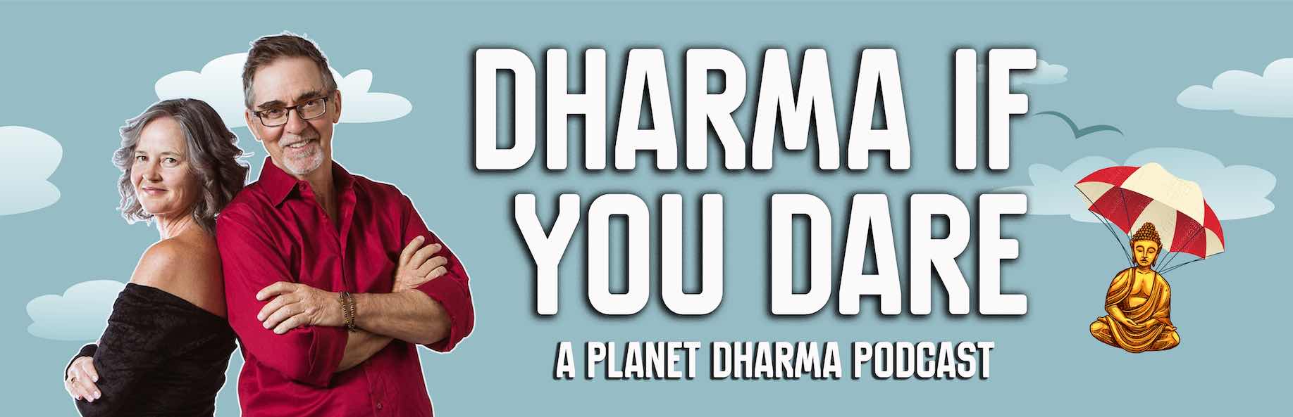 Planet Dharma- Dharma If You Dare Podcast with Doug Duncan and Catherine Pawasarat