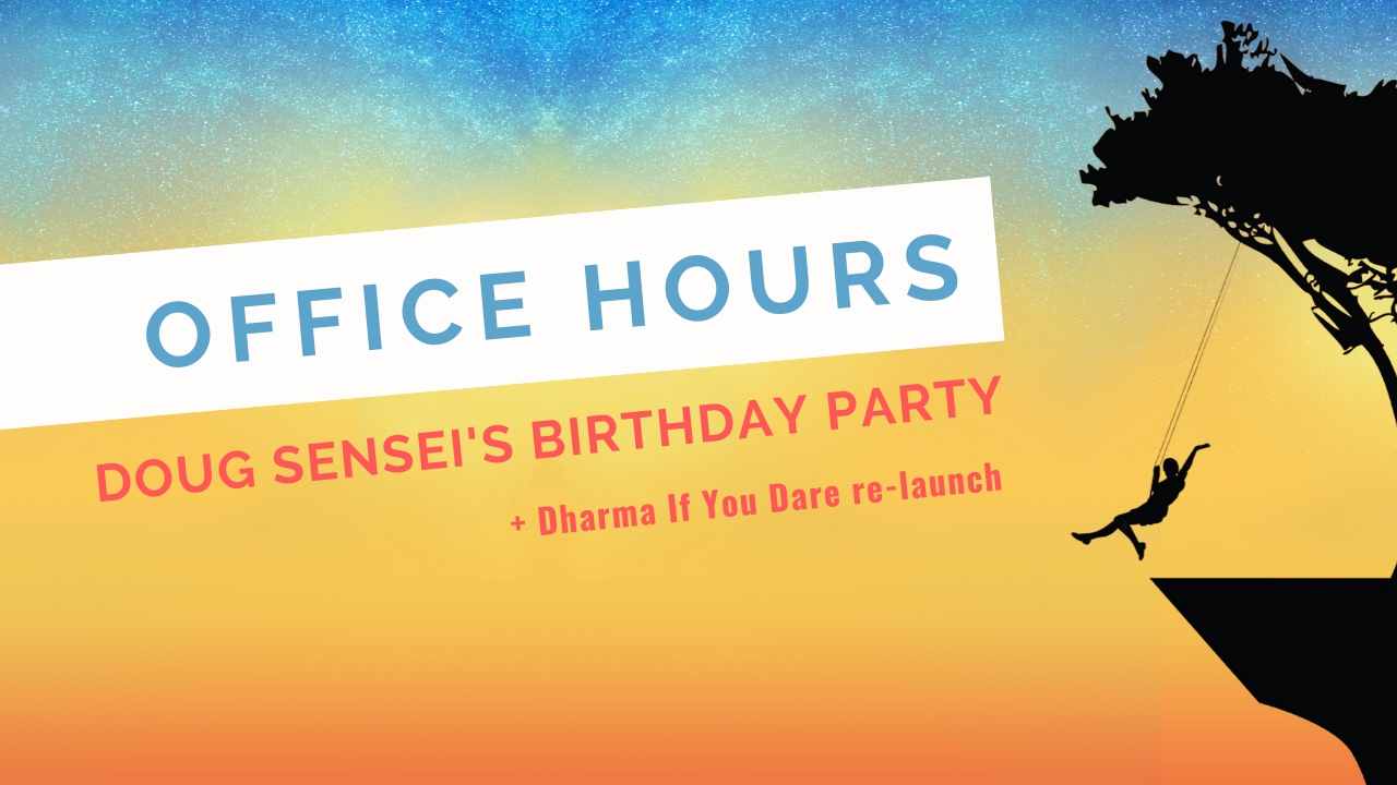 office hours birthday dharma if you dare