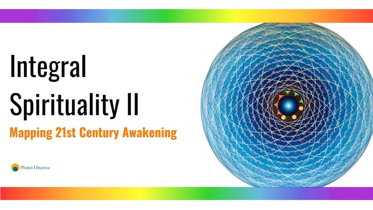 Integral Spirituality II mapping 21st century awakening online course